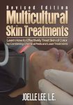 Multicultural Skin Treatments Revised Edition: Learn How to Effectively Treat Skin of Color by Combining Chemical Peel and Laser Treatments