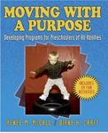 Moving With a Purpose: Developing Programs for Preschoolers of All Abilities