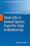 Stem Cells in Animal Species: From Pre-clinic to Biodiversity (Stem Cell Biology and Regenerative Medicine)