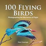 100 Flying Birds: Photographing the