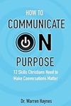 How to Communicate on Purpose: 12 S