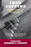 Iron Coffins: A Personal Account Of The German U-boat Battles Of World War II