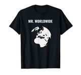 Mr. Worldwide - Funny World Traveler Shirt T-Shirt