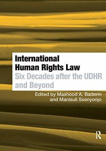 International Human Rights Law: Six Decades after the UDHR and Beyond