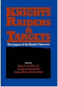 [(Knights, Raiders and Targets: The Impact of the Hostile Takeover )] [Author: J. C. J. Coffee] [Jun-1988]
