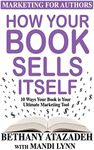 How Your Book Sells Itself: 10 Ways Your Book is Your Ultimate Marketing Tool