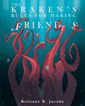 Kraken's Rules For Making Friends, The