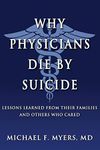 Why Physicians Die by Suicide: Lessons Learned from Their Families and Others Who Cared