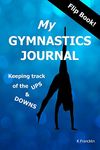 My Gymnastics Journal: Keeping Track of the Ups and Downs