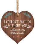 Will you be my Bridesmaid wooden sign plaque | proposal gift | wood present to gift to girl friend or family | keepsake heart hand finished hanging gifts