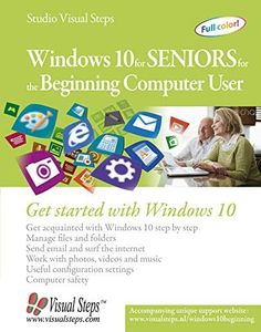 Windows 10 for Seniors for the Beginning Computer User