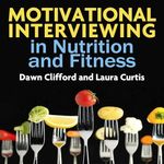 Motivational Interviewing in Nutrition and Fitness: Applications of Motivational Interviewing