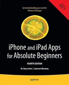 iPhone and iPad Apps for Absolute Beginners: Fourth Edition
