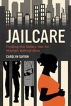 Jailcare: Finding the Safety Net for Women behind Bars