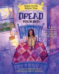 What to Do When You Dread Your Bed: A Kid's Guide to Overcoming Problems With Sleep: 5 (What-to-Do Guides for Kids Series)