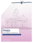 Maija - Finnish Reader for Beginners 1: Reading and comprehension exercises (Finnish Readers for Beginners) (Finnish Edition)