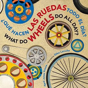 What Do Wheels Do All Day?/¿Qué hacen las ruedas todo el día?: Bilingual English-Spanish (Spanish Edition)