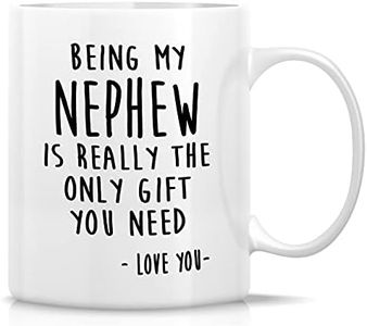 Retreez Funny Mug - Being My Nephew is Really The Only Gift You Need Love You 11 Oz Ceramic Coffee Mugs - Funny Sarcasm Humor Sarcastic Inspirational Motivational birthday gift from Aunt Uncle Friend