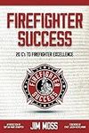 Firefighter Success: 20 C's to Fire