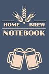 Home Brew Notebook: Home Brewing Beer Recipe Log Book - Journal Your Homebrew Making Adventures - Gifts for Home Craft Beer Makers / Brewers