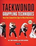 Taekwondo Grappling Techniques: Hone Your Competitive Edge for Mixed Martial Arts [DVD Included]