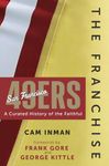 The Franchise: San Francisco 49ers: A Curated History of the Niners