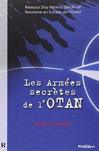 Les Armées Secrètes de l'OTAN : Réseaux Stay Behind, Opération Gladio et Terrorisme en Europe de l'Ouest