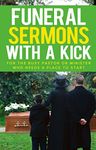 Funeral Sermons With A Kick: For the Busy Pastor or Minister Who Needs A Place To Start (Funeral Sermons, Busy Pastor, Church Growth)