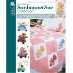 The Ultimate Sunbonnet Sue Collection: 24 Quilt Blocks Recapture the Charm of Yesterday's Sweetheart