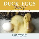 Duck Eggs Daily: Raising Happy, Hea