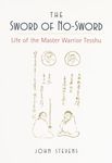 The Sword of No-Sword: Life of the Master Warrior Tesshu