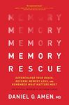 Memory Rescue: Supercharge Your Brain, Reverse Memory Loss, and Remember What Matters Most