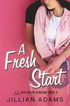 A Fresh Start: A Young Adult Sweet Romance (Oak Brook Academy Book 5)