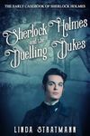 Sherlock Holmes and the Duelling Dukes (The Early Casebook of Sherlock Holmes 6)