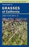 Field Guide to Grasses of California (California Natural History Guides Book 110)