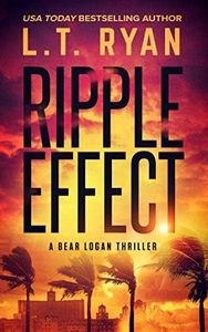 Ripple Effect: An Espionage Thriller (Bear Logan Thrillers Book 1)