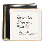 12.5x12.5cm Jewellery Dish with Ceramic Marker. Remember I Love You, Mum. Birthday Christmas Gifts for Mum. Personalised Mothers Day Gifts. Presents for Mum from Daughter Son Husband