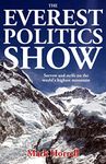 The Everest Politics Show: Sorrow and Strife on the World's Highest Mountain: 0 (Footsteps on the Mountain Travel Diaries)