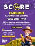 Score 100 English Language & Literature CBSE Class 10th 12 Previous Year-wise Solved Papers (2013 - 2024) with Revision Cheat Sheets 4th Edition | PYQs for 2025 Exam