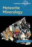 Meteorite Mineralogy: Series Number 26 (Cambridge Planetary Science, Series Number 26)