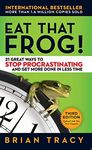 Eat That Frog!: 21 Great Ways to Stop Procrastinating and Get More Done in Less Time [Paperback] Brian Tracy