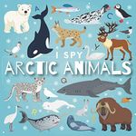 I Spy Arctic Animals: A Fun Guessing Game Picture Book for Kids Ages 2-5, Toddlers and Kindergartners ( Picture Puzzle Book for Kids ) (I Spy Books for Kids)