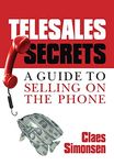 TELESALES SECRETS: A Guide To Selling On The Phone