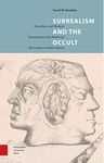 Surrealism and the Occult: Occultism and Western Esotericism in the Work and Movement of André Breton