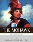 Native American Tribes: The History and Culture of the Mohawk