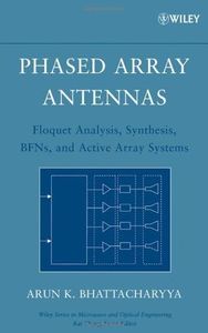 Phased Array Antennas: Floquet Analysis, Synthesis, BFNs and Active Array Systems (Wiley Series in Microwave and Optical Engineering Book 179)