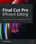 Final Cut Pro Efficient Editing: A 