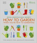 RHS How To Garden When You're New To Gardening: The Basics For Absolute Beginners