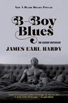 B-Boy Blues: A Seriously Sexy, Fiercely Funny, Black-on-Black Love Story