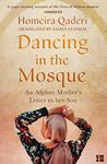 DANCING IN THE MOSQUE: An Afghan Mother’s Letter to her Son